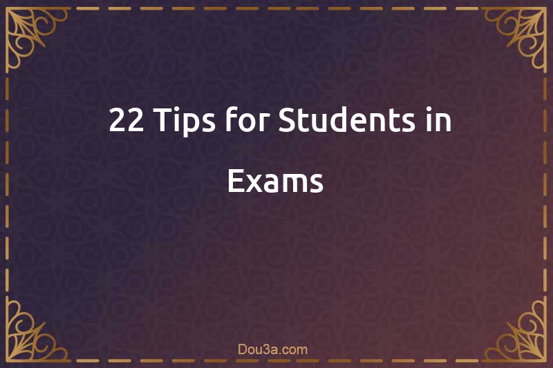  22 Tips for Students in Exams