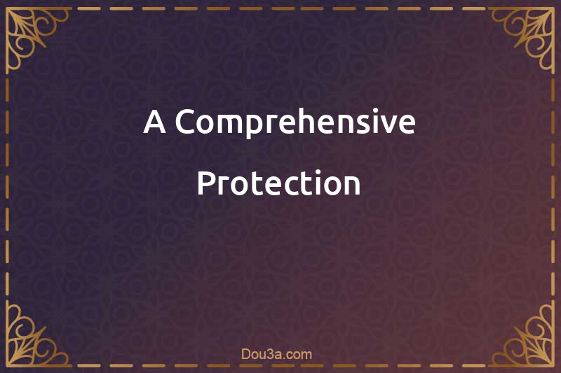 A Comprehensive Protection