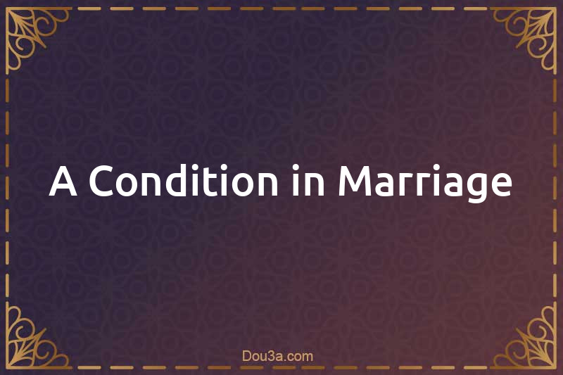 A Condition in Marriage