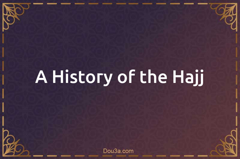 A History of the Hajj