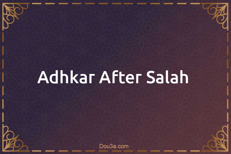 Adhkar After Salah 