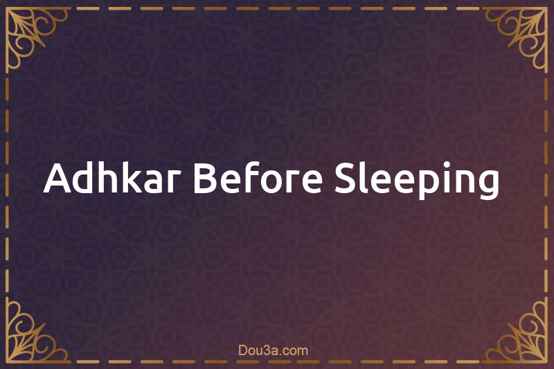 Adhkar Before Sleeping 