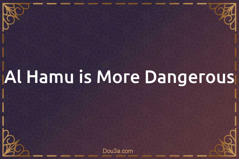 Al-Hamu is More Dangerous