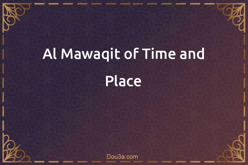 Al-Mawaqit of Time and Place
