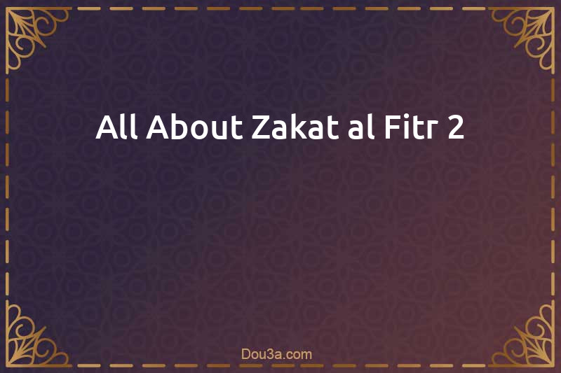 All About Zakat al-Fitr 2 