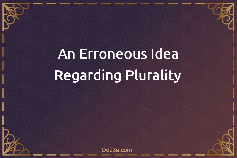 An Erroneous Idea Regarding Plurality