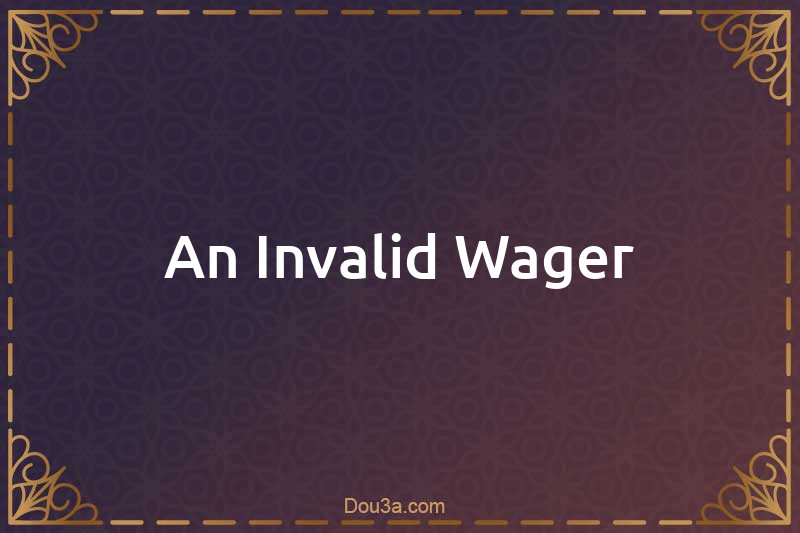 An Invalid Wager