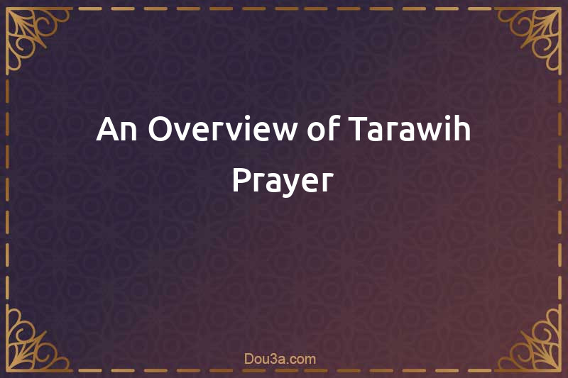 An Overview of Tarawih Prayer