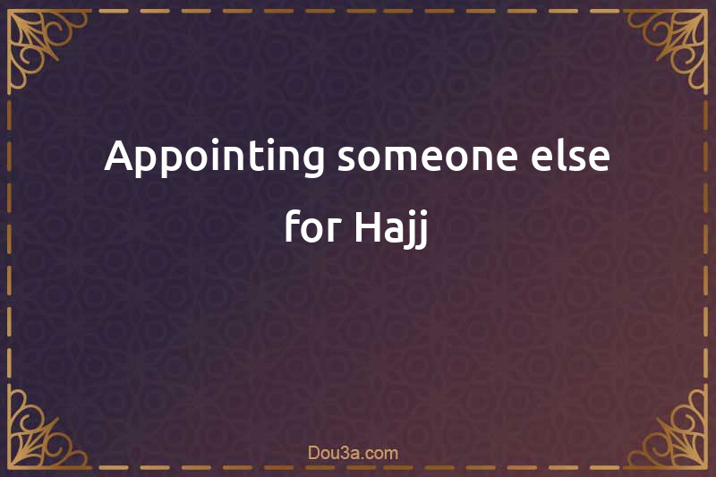 Appointing someone else for Hajj