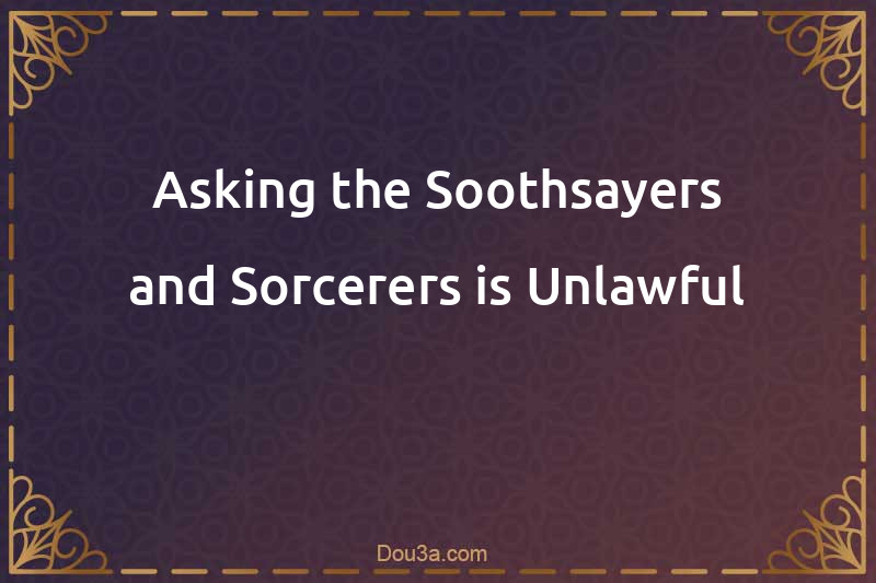 Asking the Soothsayers and Sorcerers is Unlawful