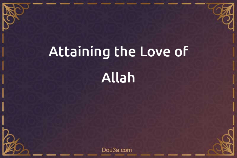Attaining the Love of Allah