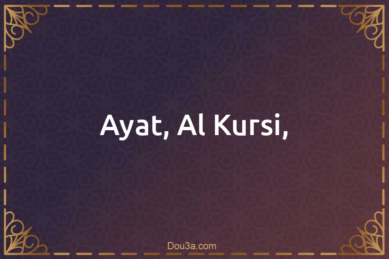 Ayat, Al-Kursi,