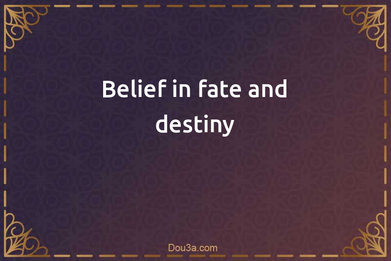 Belief in fate and destiny
