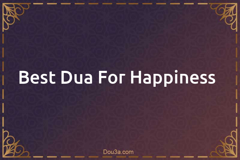 Best Dua For Happiness 