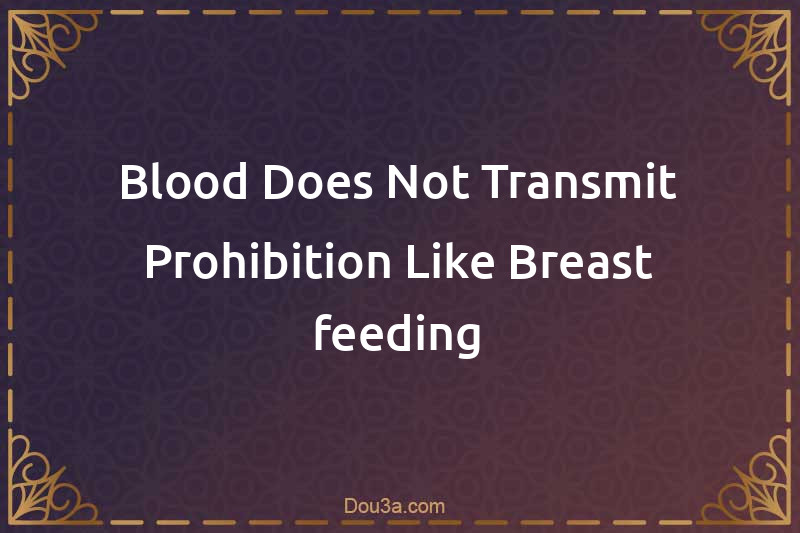 Blood Does Not Transmit Prohibition Like Breast-feeding