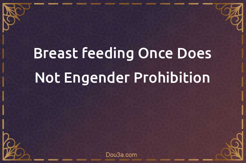 Breast-feeding Once Does Not Engender Prohibition