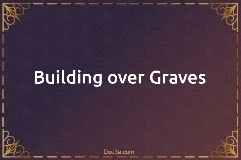 Building over Graves