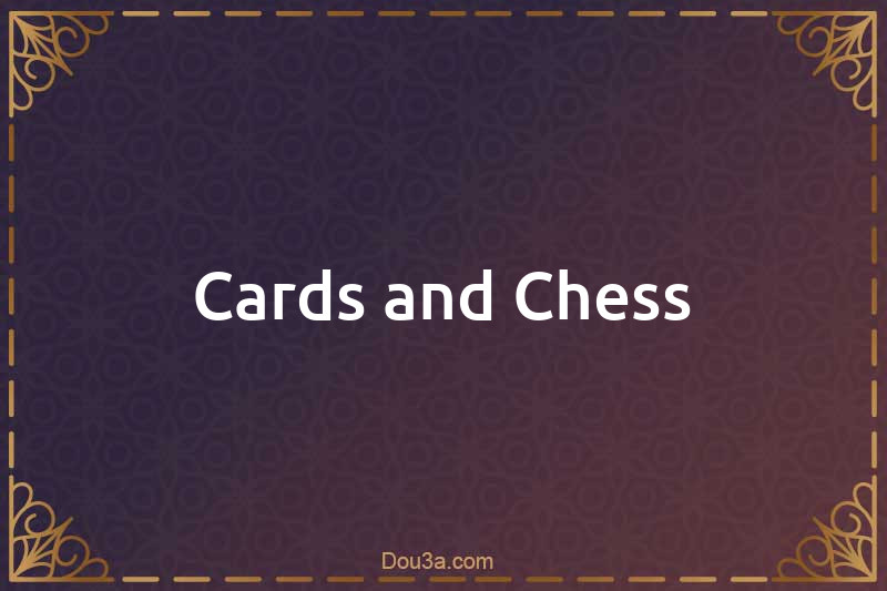 Cards and Chess