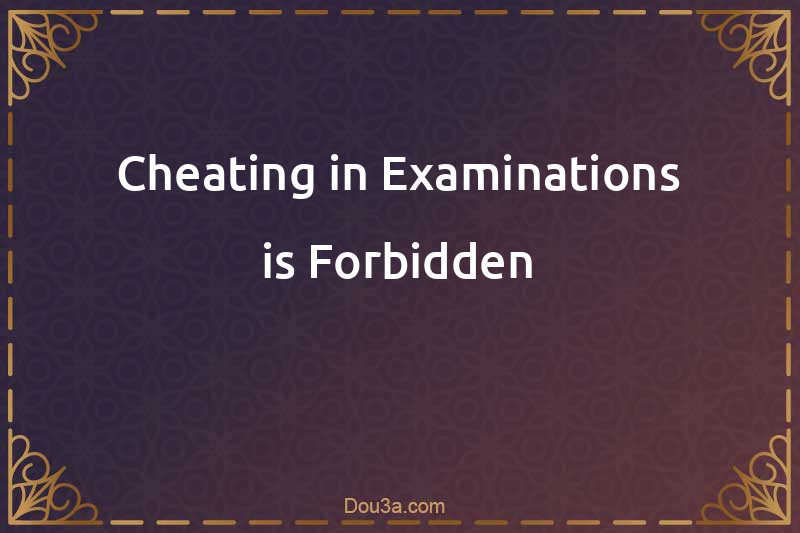 Cheating in Examinations is Forbidden