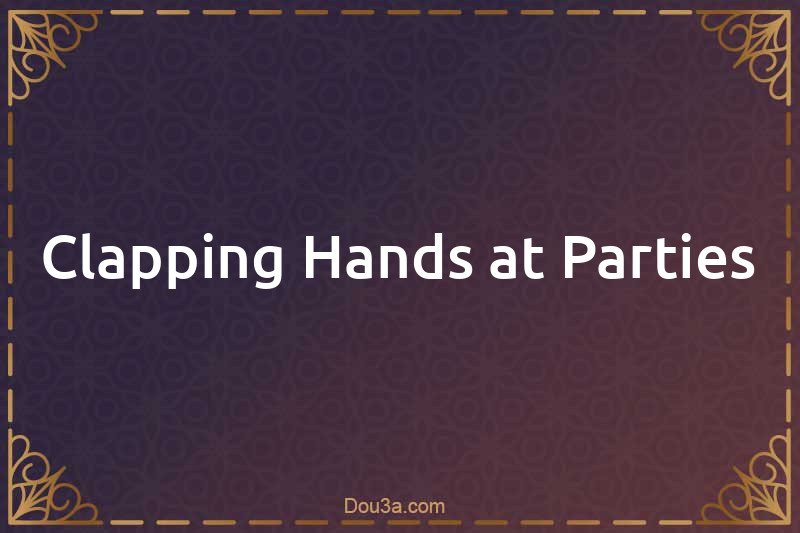Clapping Hands at Parties