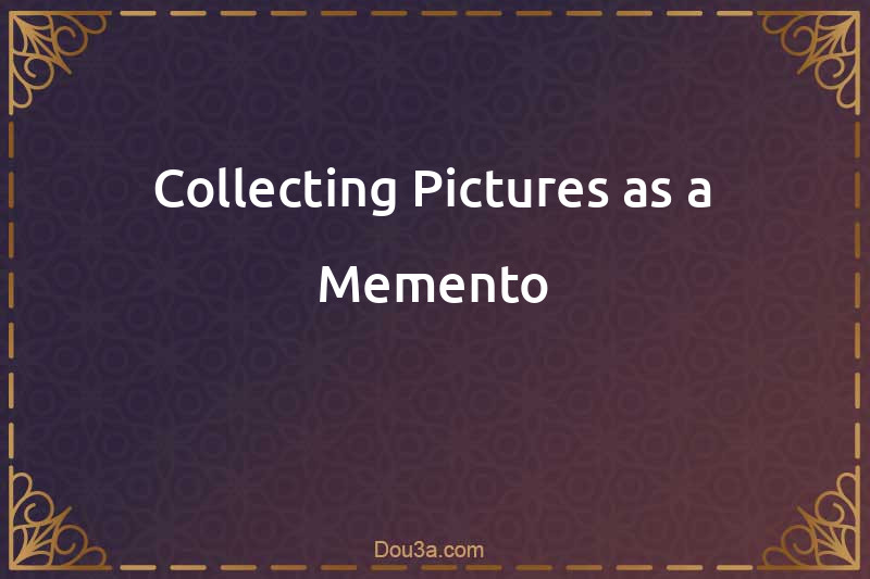 Collecting Pictures as a Memento