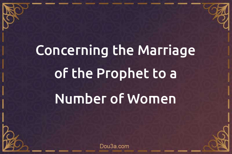 Concerning the Marriage of the Prophet to a Number of Women