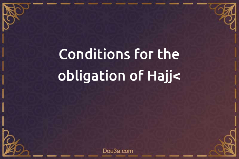 Conditions for the obligation of Hajj