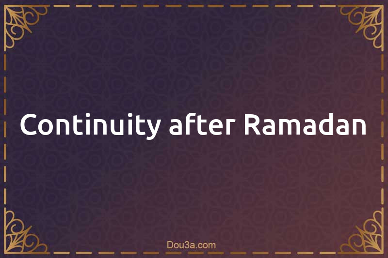 Continuity after Ramadan