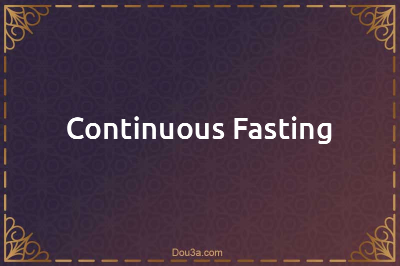 Continuous Fasting