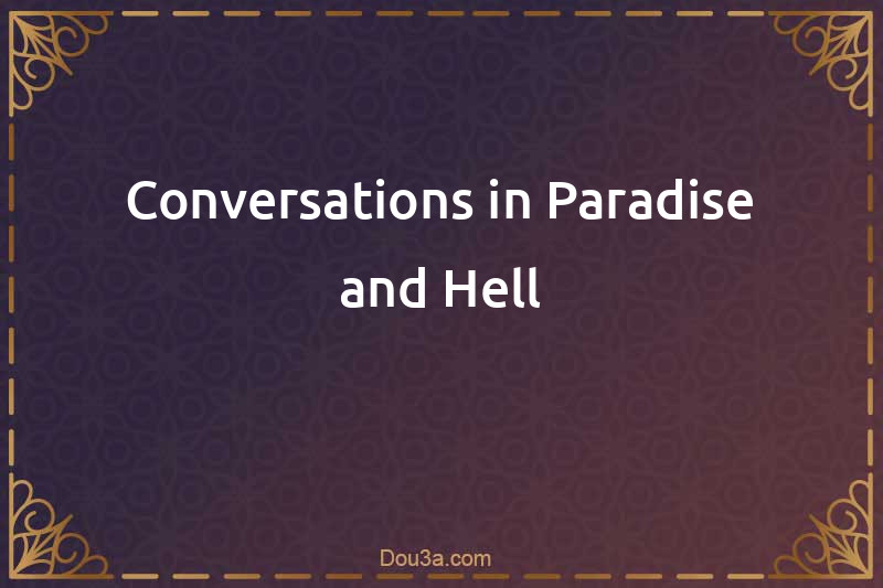 Conversations in Paradise and Hell