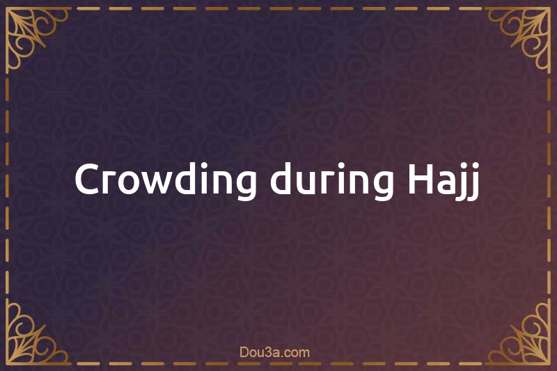 Crowding during Hajj