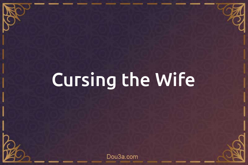 Cursing the Wife