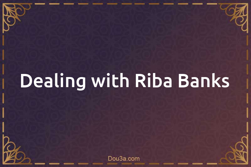Dealing with Riba Banks