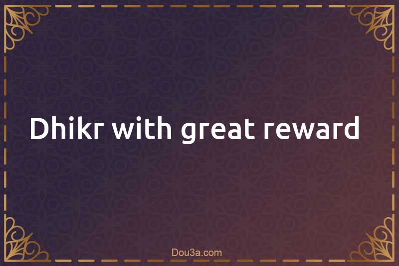 Dhikr with great reward 