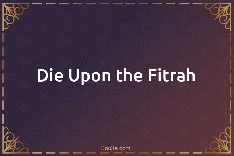 Dua to Die Upon the Fitrah
