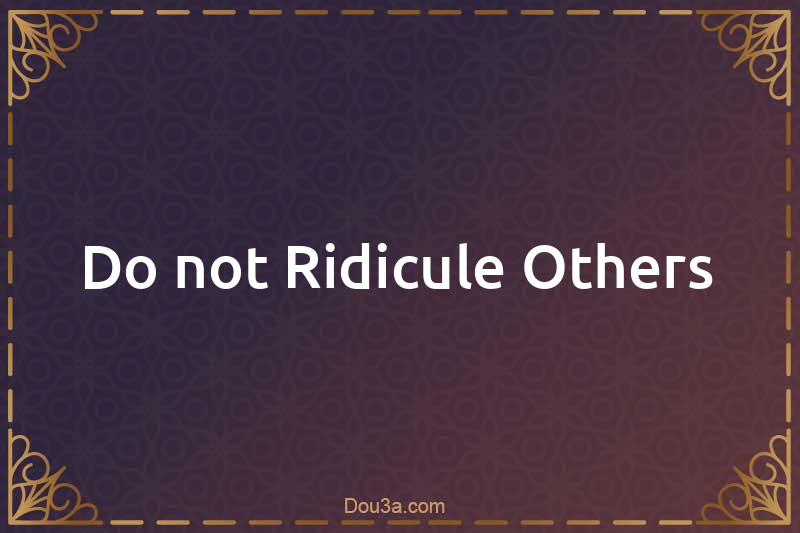 Do not Ridicule Others