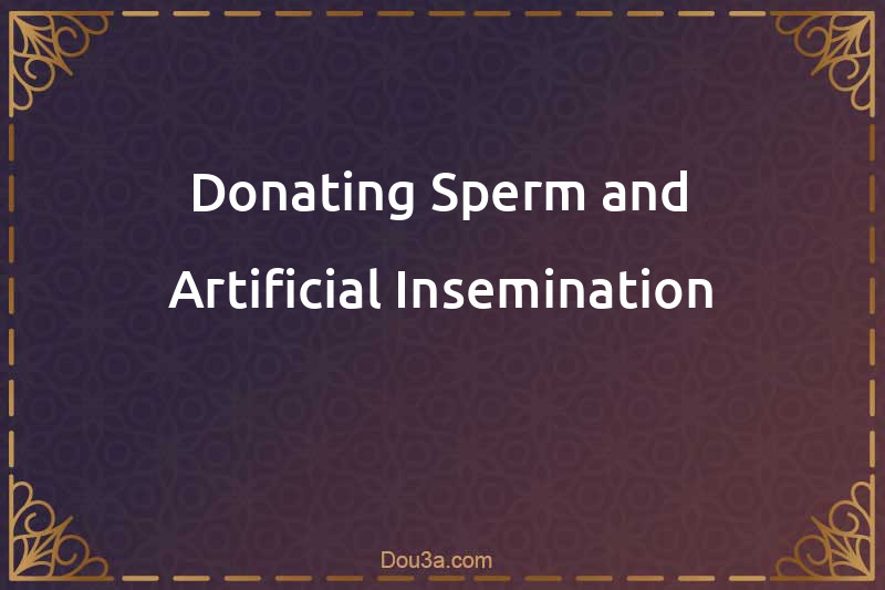 Donating Sperm and Artificial Insemination