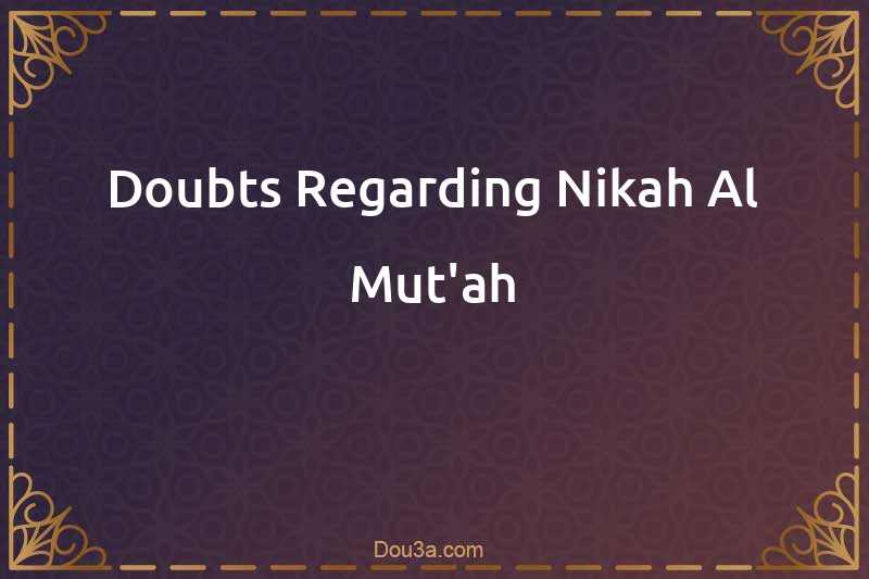 Doubts Regarding Nikah Al-Mut'ah