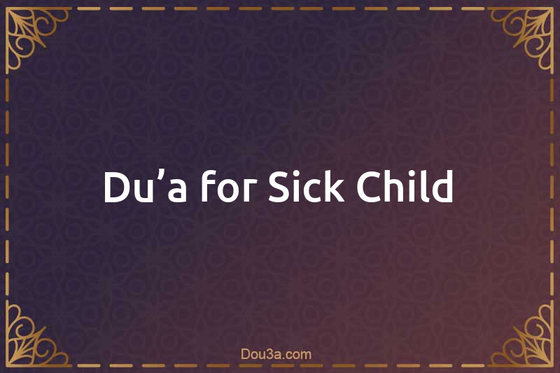 Du’a for Sick Child