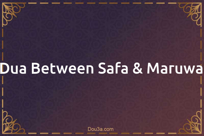 Dua Between Safa and Maruwa