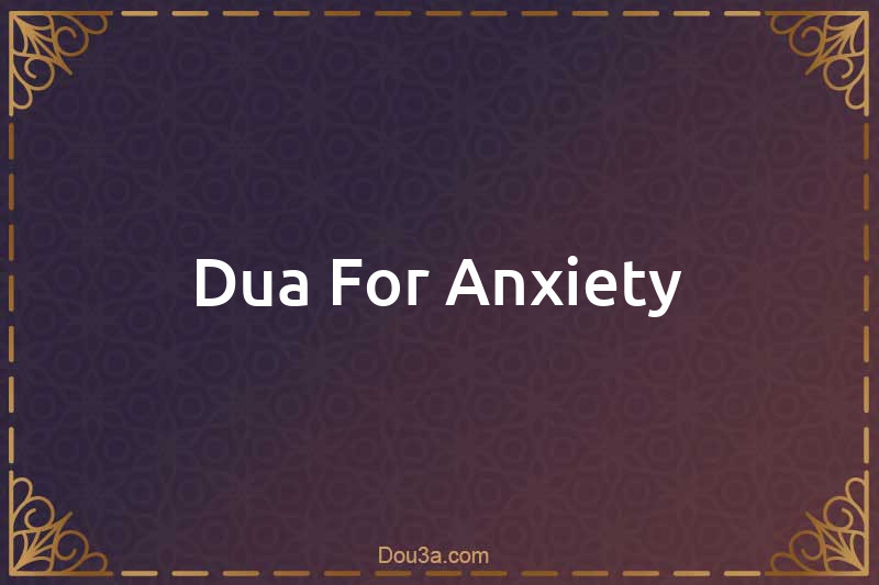 Dua For Anxiety
