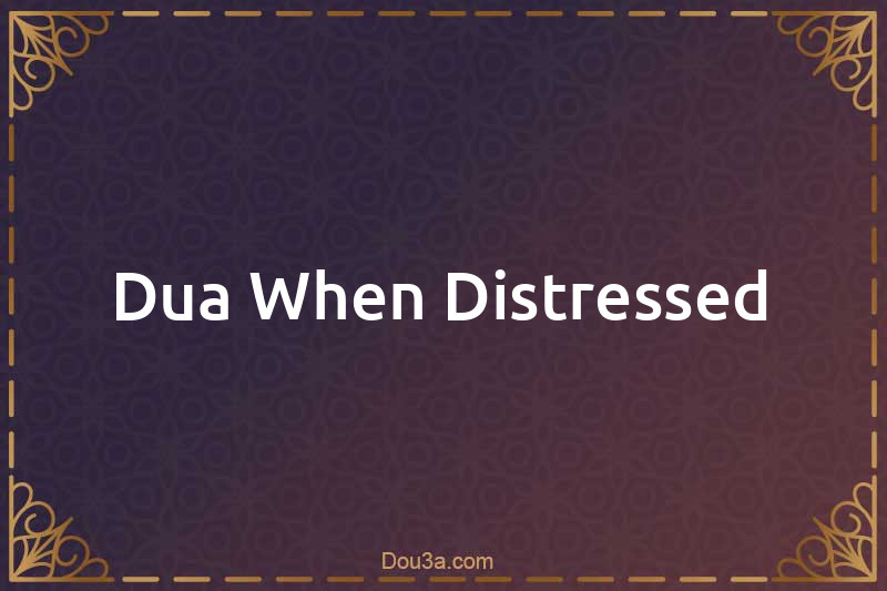 Dua When Distressed