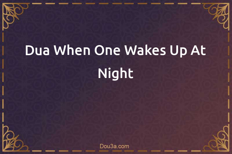 Dua When One Wakes Up At Night