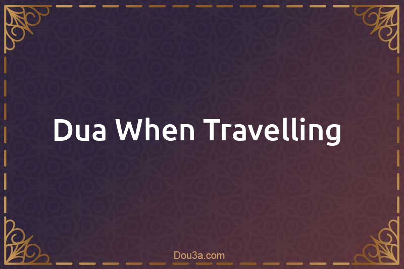 Dua When Travelling 