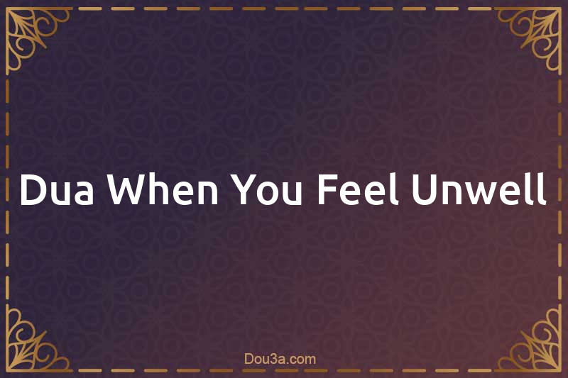 Dua When You Feel Unwell