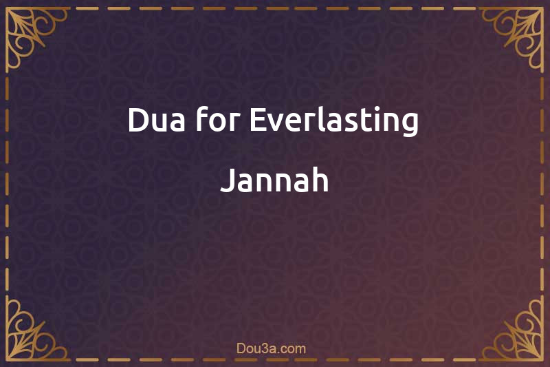 Dua for Everlasting Jannah
