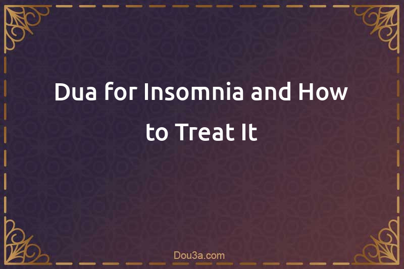 Dua for Insomnia and How to Treat It