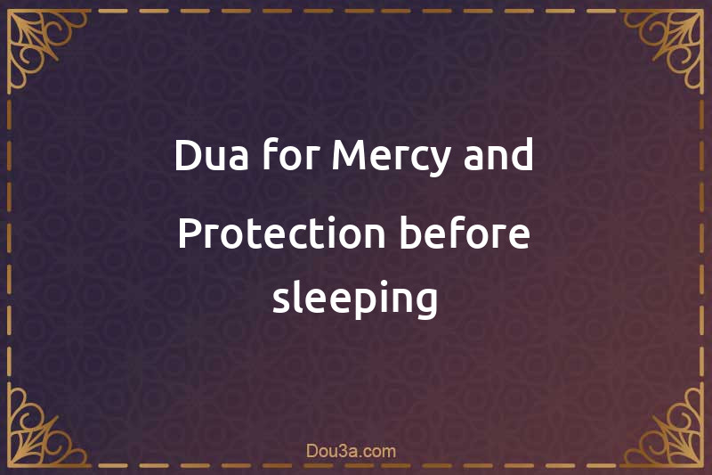 Dua for Mercy and Protection before sleeping