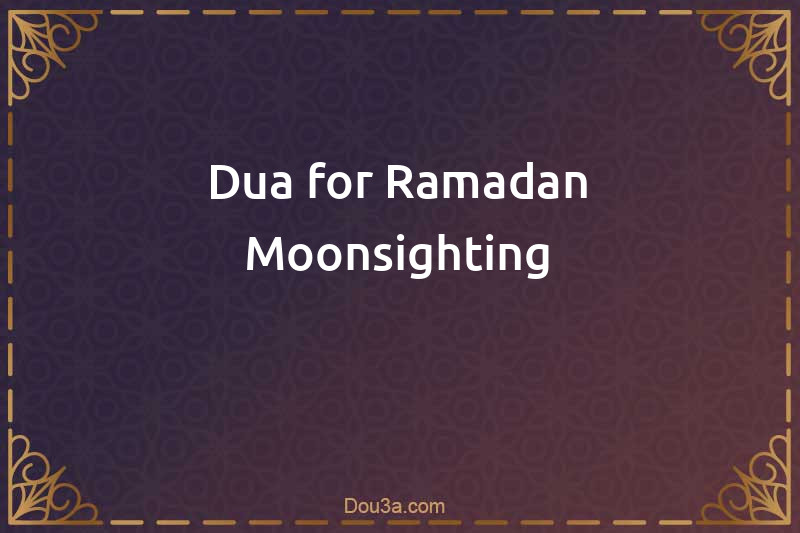 Dua for Ramadan Moonsighting