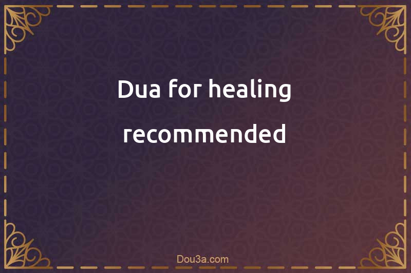 Dua for healing recommended